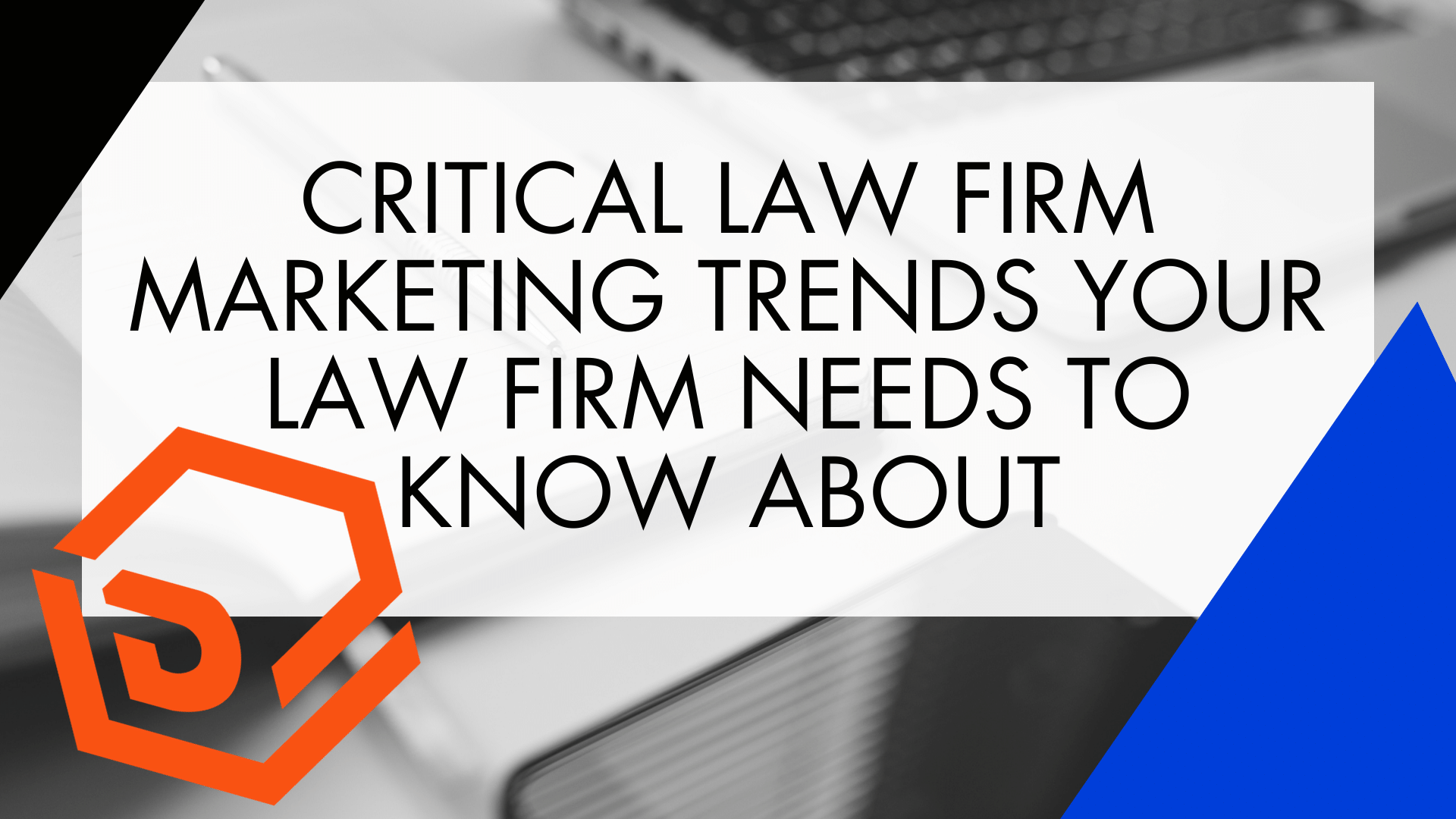 critical law firm marketing trends