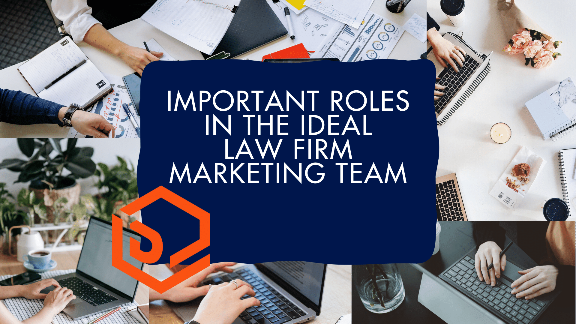Important Roles in the Ideal Law Firm Marketing Team in 2023