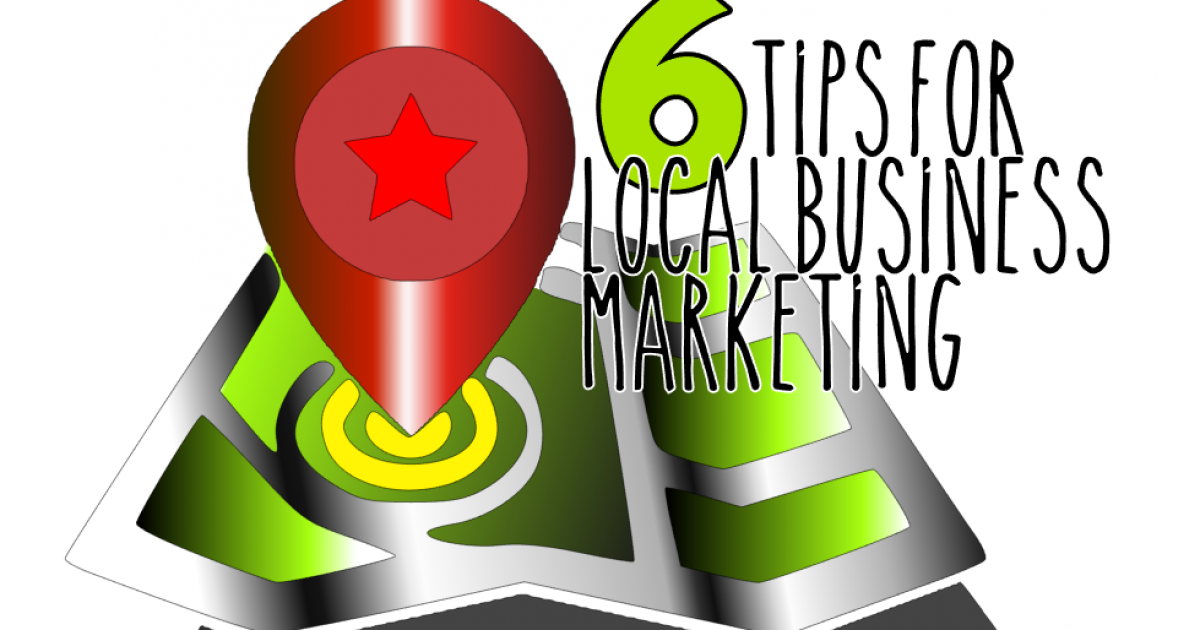 6 tips for local business marketing
