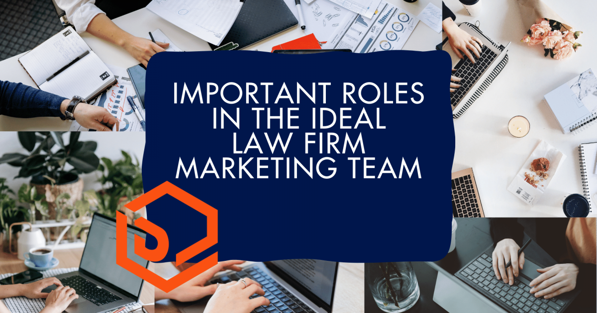 Important Roles in the Ideal Law Firm Marketing Team in 2023